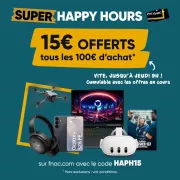 La Fnac offre 15 € tous les 100 € pendant 16 heures : l'offre Happy Hour qui peut rapporter gros à vos achats high-tech