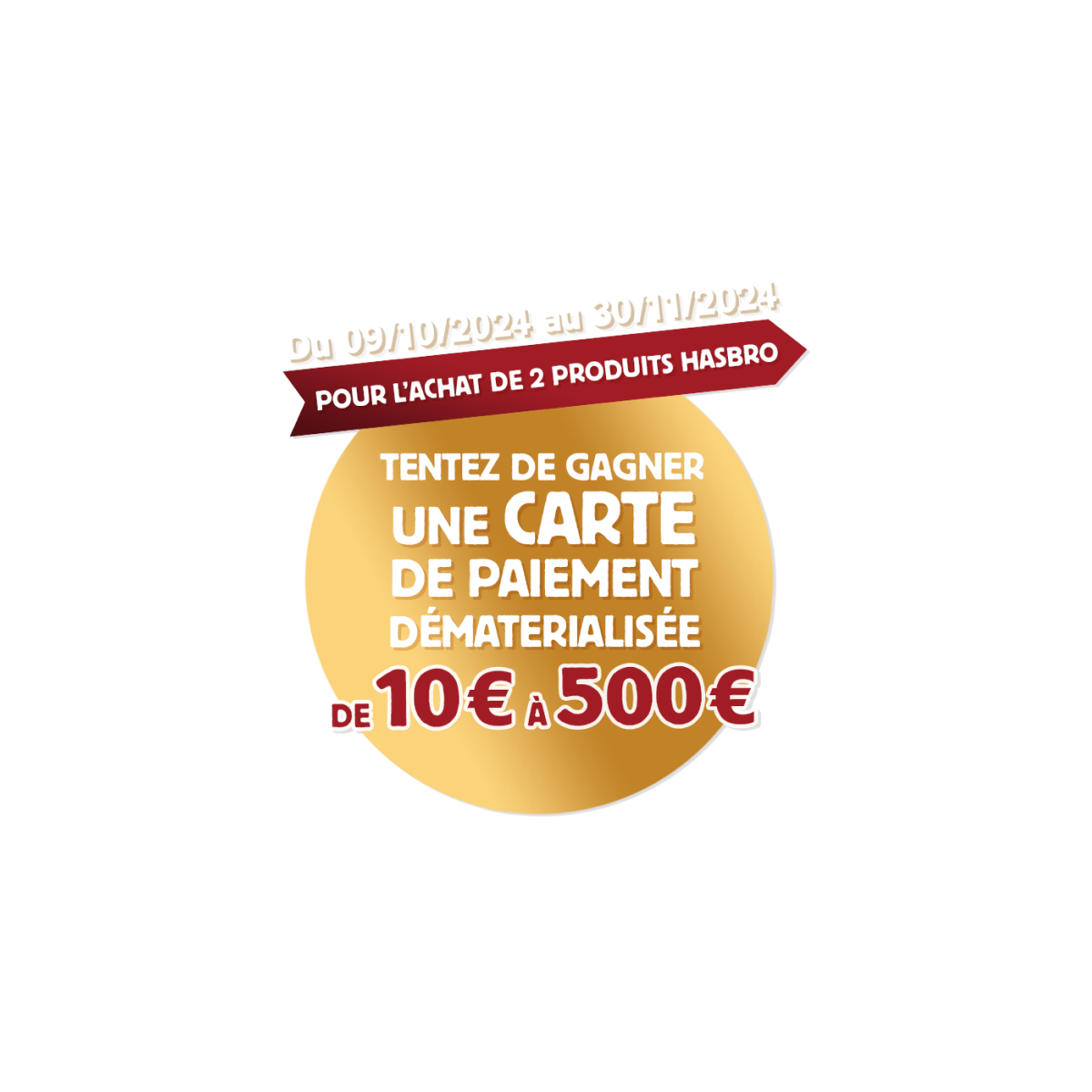 Jusqu'à 500€ à gagner avec Hasbro