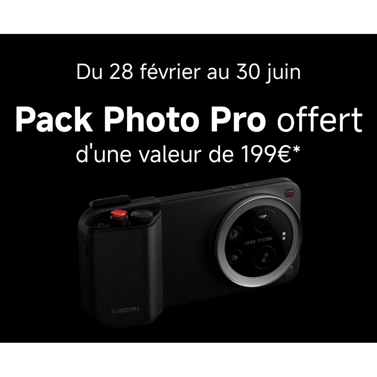 Xiaomi 17 Ultra : Pack Photo Pro offert (199€) jusqu’au 30/06/2026 – Offre exclusive !