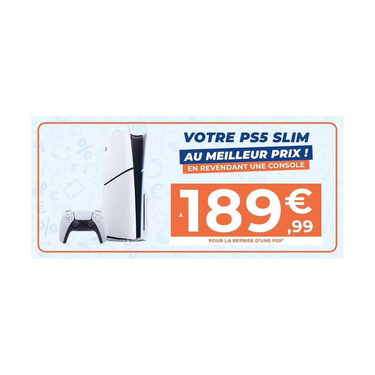 Échangez votre ancienne console contre une PS5 Slim neuve à prix réduit chez Micromania