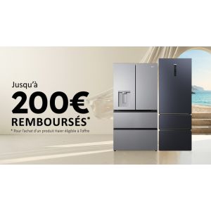 Haier lance une ODR sur ses réfrigérateurs : jusqu’à 200 € remboursés selon les modèles